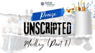 Praise Unscripted Medley (October Edition) - Part 1