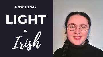 How to say "Light" in Irish Gaelic
