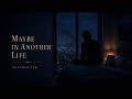 May Be In Another Life