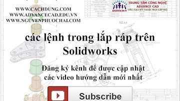 Hướng dẫn Solidworks - Các lệnh trong môi trường lắp ráp