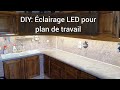 Diy fabriquer un eclairage led dans ma cuisine  plan de travail