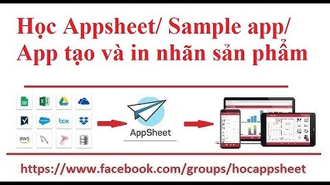 #Học-Appsheet/ #Ứng_dụng_mẫu/ App tạo và in nhãn sản phẩm
