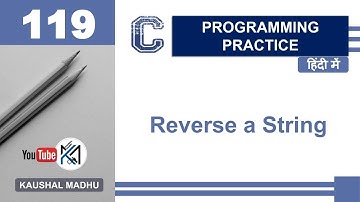C Program to Reverse a String in Hindi | Kaushal Madhu