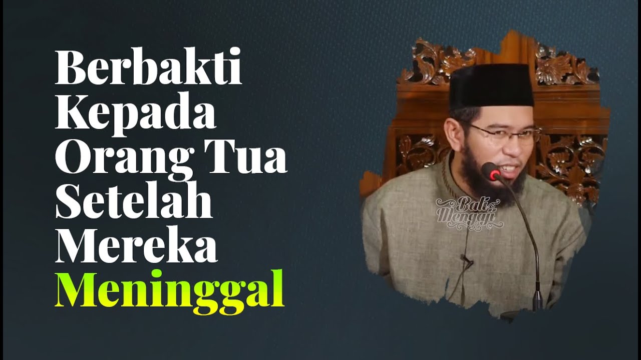 Video Singkat: Berbakti Kepada Orang Tua Setelah Mereka Meninggal - Ustadz Muhammad Nuzul Dzikri, Lc