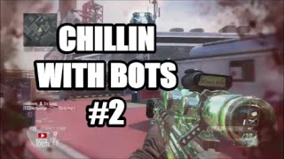 CHILLING WITH BOTS #2