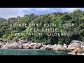 Méditation de 16 mn - Voyage spirituel au coeur de la jungle Lilouaso