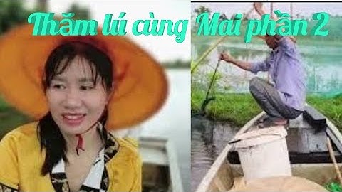 Đi thăm lú ngày mưa bão cùng Mai tập 2