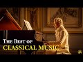 The Best of Classical Music: Beethoven, Chopin, Schubert, Mozart, Bach. Music for The Soul 🎼🎼