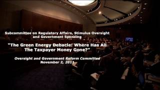 GOP Oversight alleges: "The Green Energy Debacle: Where Has All The Taxpayer Money Gone?" Part 1