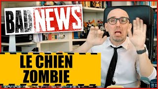 BADNEWS #20 - Le chien zombie se prostituait