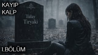 Kayip Kalp 1.Bölüm