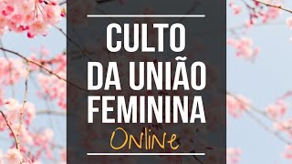 CULTO DA UNIÃO FEMININA MINISTÉRIO RESTAURAÇÃO - 12/08/2020