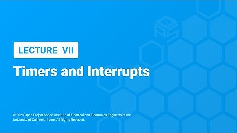 [2023-2024] OPS Lecture 7: Timers and Interrupts