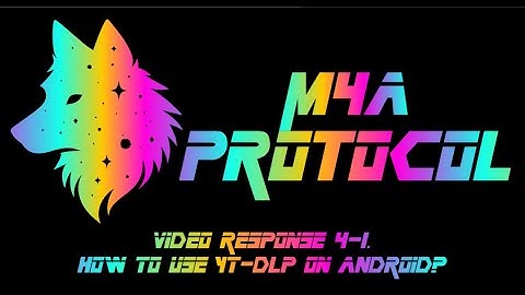 Video Response 4.1-How To Use YT-DLP On Android