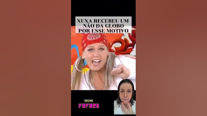Xuxa recebeu não da Globo por esse motivo