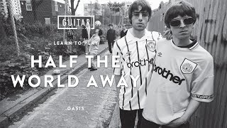 Oasis - Half The World Away  - Guitar Lesson + Guitar Tutorial
