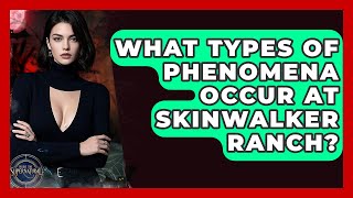 What Types Of Phenomena Occur At Skinwalker Ranch? - Inside the Supernatural
