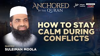 How To Stay Calm During Conflicts! | Sheikh Suleiman Moola | Anchored By The Qur'an | Manchester