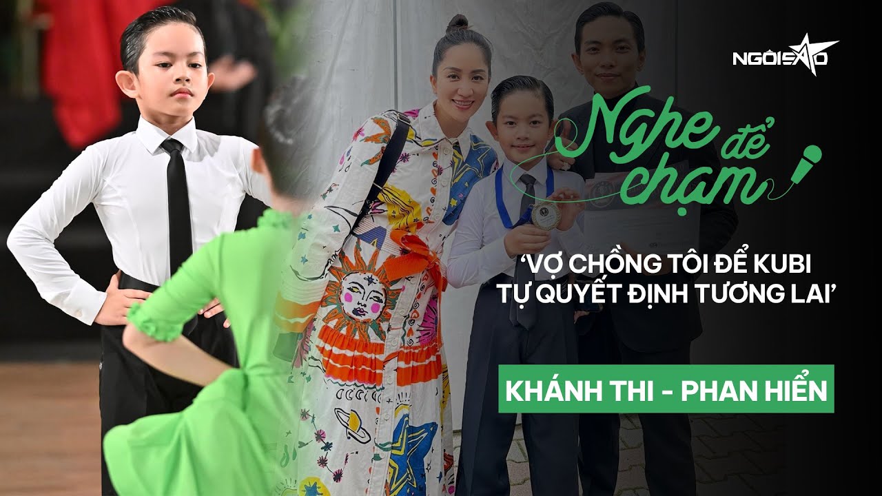 Khánh Thi - Phan Hiển: 'Vợ chồng tôi để Kubi tự quyết định tương lai' | Ngôi Sao VnExpress