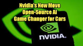 Nvidia Just Dropped a Bombshell for Self-Driving Cars:New Open-Source AI Models & Tools