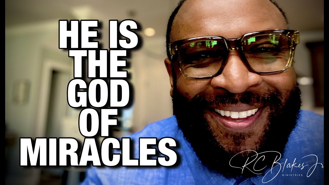 HE IS THE GOD OF MIRACLES by RC Blakes - YouTube