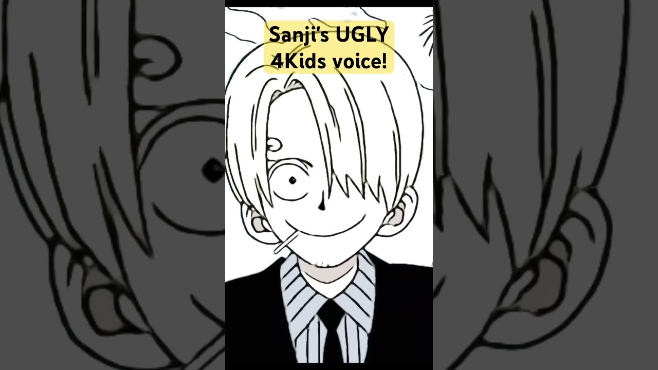 SANJI'S UGLY 4KIDS VOICE!!!