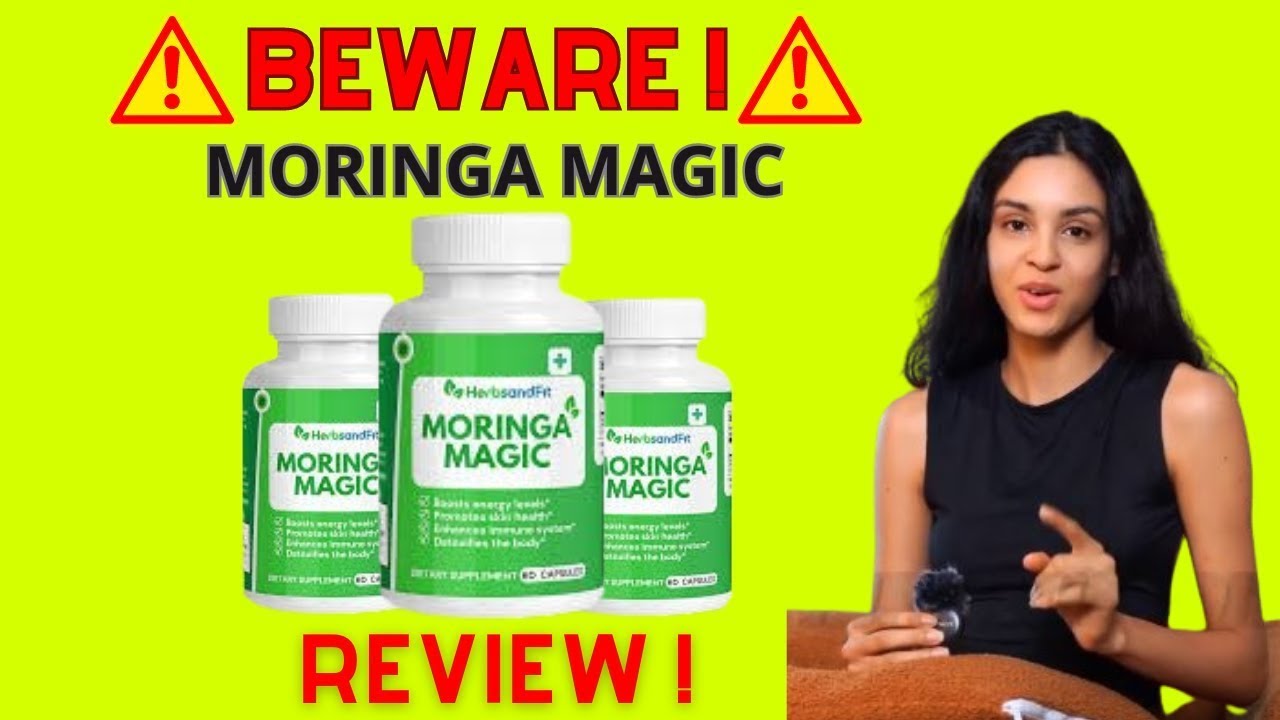 MORINGA MAGIC (ALERT💊😨⚠️) MORINGA MAGIC REVIEW MORINGA MAGIC REVIEWS MORINGA MAGIC DOES IT WORK