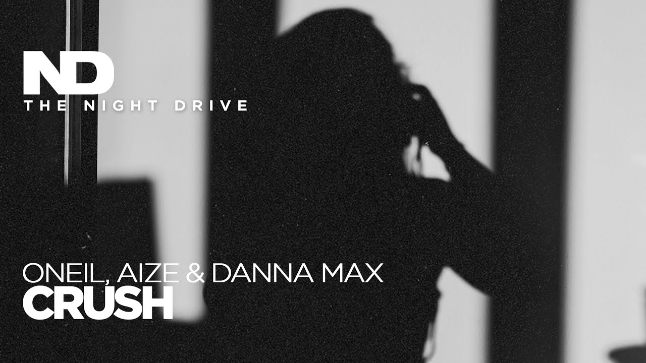 ONEIL, Aize & Danna Max - Crush ⚫️⚪️
