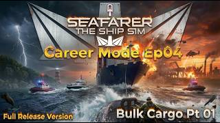 FROM ROOKIE TO CAPTAIN! 🚢 Seafarer: The Ship Sim (Full Release Career Ep. 4) Bulk Cargo