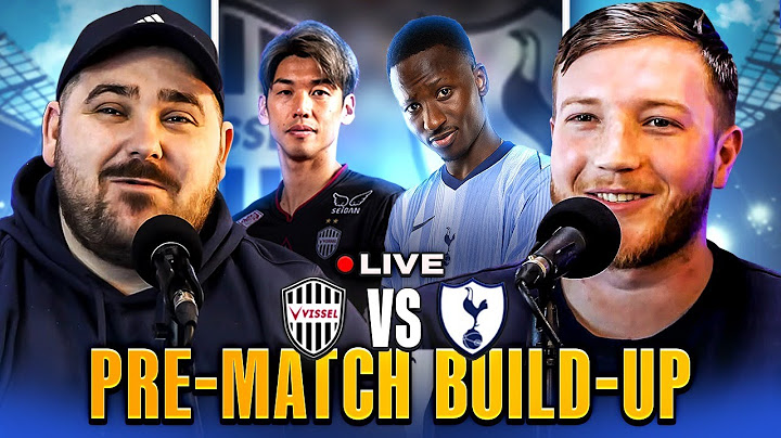 VISSEL KOBE vs TOTTENHAM | MATCH DAY LIVE | PRE SEASON FRIENDLY