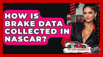 How Is Brake Data Collected In NASCAR? - Pit Stop Chronicles