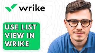 How To Use List View In Wrike [2026 Guide]