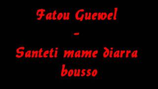 Video thumbnail of "Fatou Guewel - Santeti mame diarra bousso"