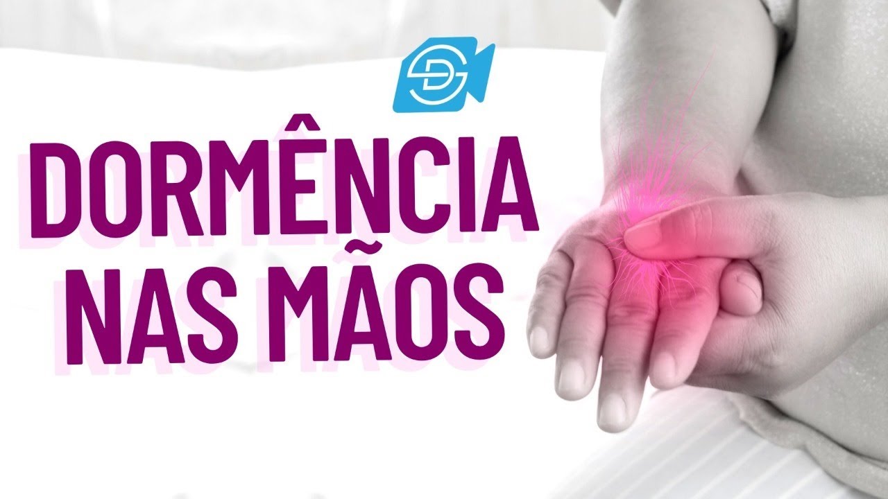 DORMÊNCIA E DOR NAS MÃOS: 12 PRINCIPAIS CAUSAS! - YouTube