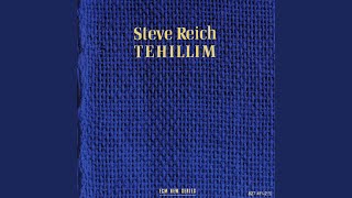 Reich: Tehillim, Parts III & IV
