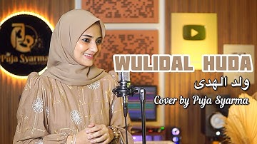 WULIDAL HUDA ( ولد الهدى ) COVER BY PUJA SYARMA
