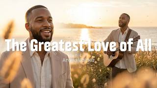 The Version Sessions - The Greatest Love of All - (Cover by Andre Valdez)