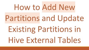 How to Add New Partitions and Update Existing Partitions in Hive External Tables