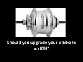 Thinking of upgrading your Electric Bike to an Internally Geared Hub (IGH)? Thoughts after 2k miles