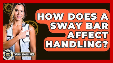 How Does A Sway Bar Affect Handling? - Car Performance Pros
