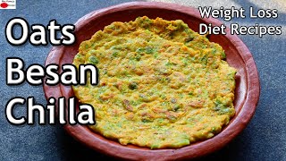 Oats Besan Chilla - Weight Loss Breakfast/Lunch - Healthy Diet Recipes -Oats Recipes For Weight Loss