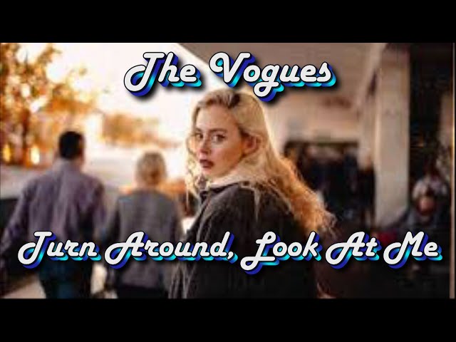 The Vogues Turn Around, Look At Me - YouTube