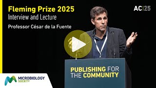 Fleming Prize Lecture 2025: Professor Cesar de la Fuente - AI for Antibiotic Discovery