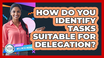 How Do You Identify Tasks Suitable For Delegation?