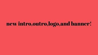 New Intro,New Outro New Logo And New Banner
