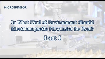 Flowmeter Selection(3): In What Kind of Environment Should Electromagnetic Flowmeter be Used? P1