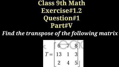 Transpose of a matrix|| Transpose of 3-by-3 matrix|| Qazi Math Academy