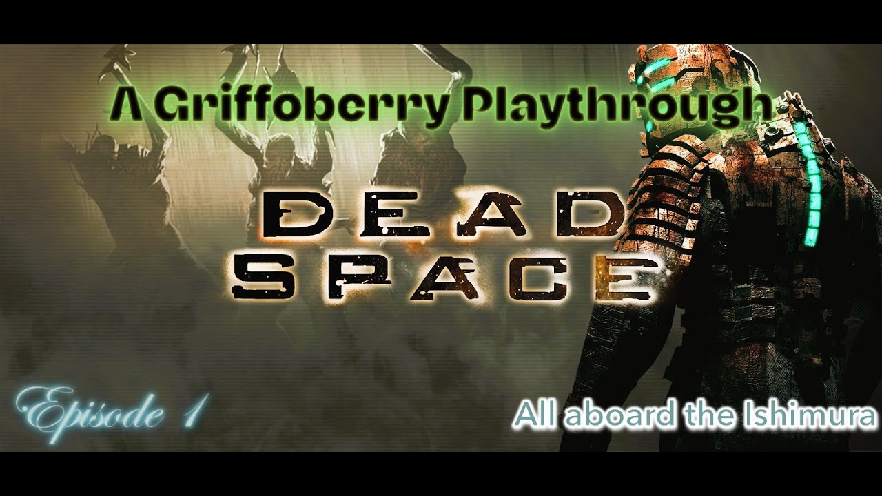Dead Space Remake Episode 1: ALL ABOARD THE ISHIMURA