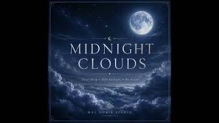 Deep Sleep Music | MIDNIGHT CLOUDS | Relaxing Ambient Music for Sleep & Rest