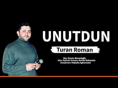 Turan Roman - Unutdun (Yeni 2021)